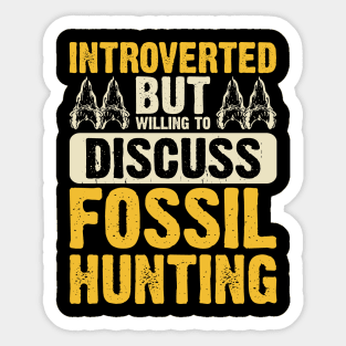 Introverted But Willing To Discuss Fossil Hunting T shirt For Women Sticker